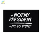 Not my president - say no to Donald Trump 3*5 ft American flag custom printed flag