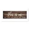 6x18 This is Us Our Life Our Story Our Home Rustic Wood Wall Sign