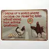 I dream of a world where chickens can cross the road without having their motives questioned Vintage metal tin sign