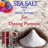 DYEING SALT -- NATURAL SEA SALT for Textile Dyeing Salts - Fabric & Yarn Dying Salts Raw & Single Refined /Double Refined Salt