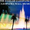 The eyes of clopatra mall music foutain