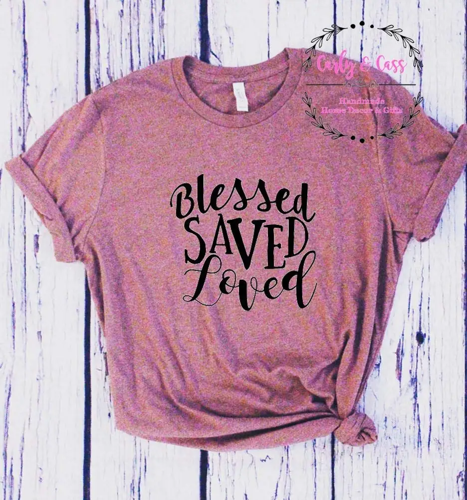 Blessed Saved Loved, Tee Shirt, Soft Tee, Tshirt, Tee