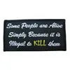 SOME PEOPLE ARE ONLY ALIVE BECAUSE IT'S ILLEGAL TO KILL THEM - IRON ON PATCH