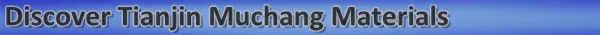 Discover Tianjin Muchang Materials.jpg