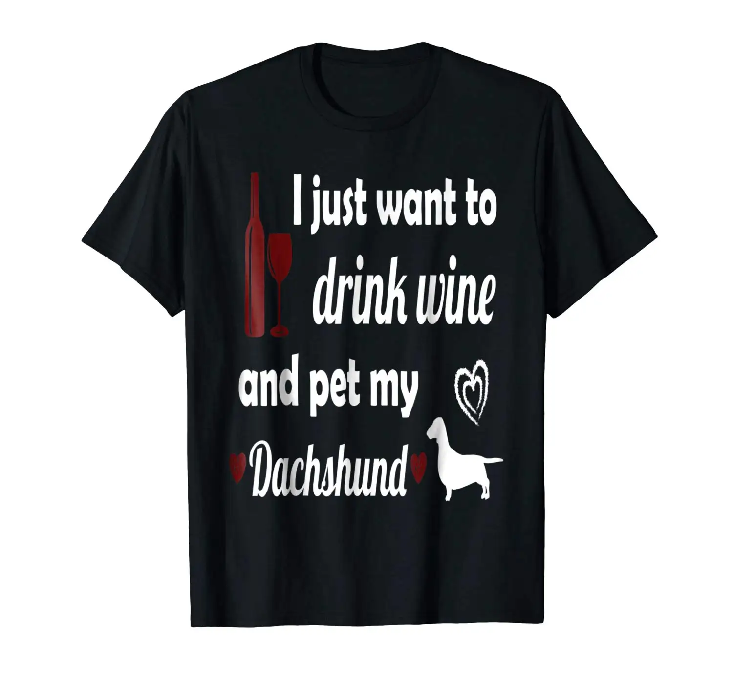 I Just Want To Drink Wine And Pet My Dachshund Tshirt