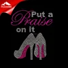 Put a praise on it women high heel shoes design of shirt iron on rhinestones