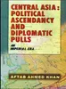 Central Asia: Political Ascendany And Diplomatic Pulls: An Imperial Era