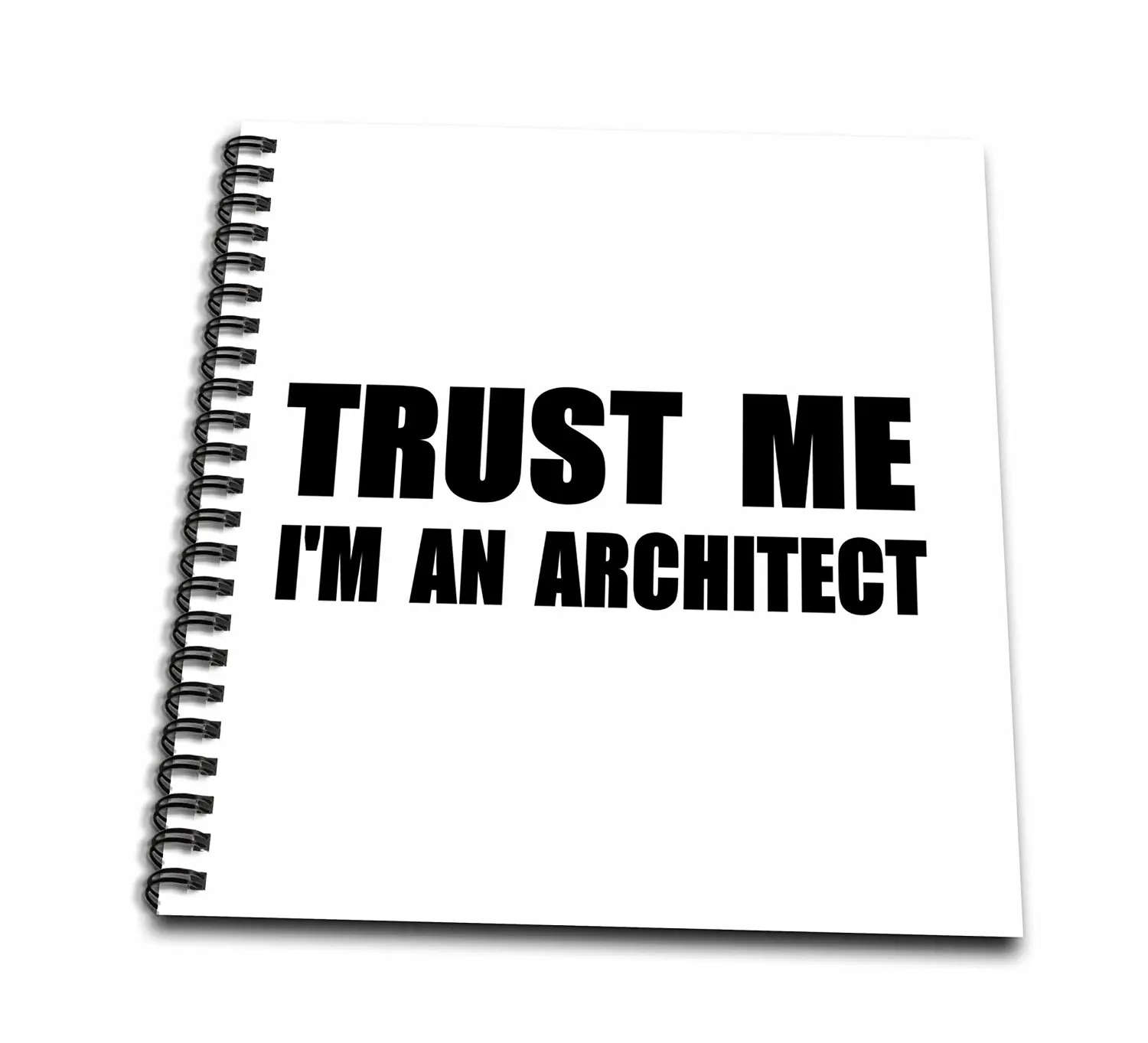 3dRose db_195589_1 Trust Me Im an Architect Fun Architecture Humor. Funny Job Work Gift Drawing Book, 8 by 8-Inch