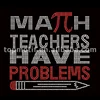 Rhinestone Math Teachers Have Problems Iron on Transfer Design For T-shirts