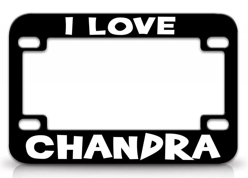 I LOVE CHANDRA Female Love Name Quality Metal MOTORCYCLE License Plate Frame Blc