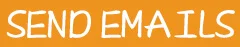 SEND EMAILS
